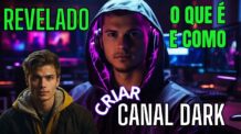 Quer Criar um Canal Dark? Aqui Está Seu Primeiro Passo