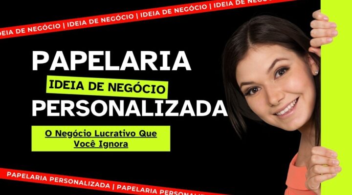 Papelaria Personalizada: O Negócio Lucrativo Que Você Ignora